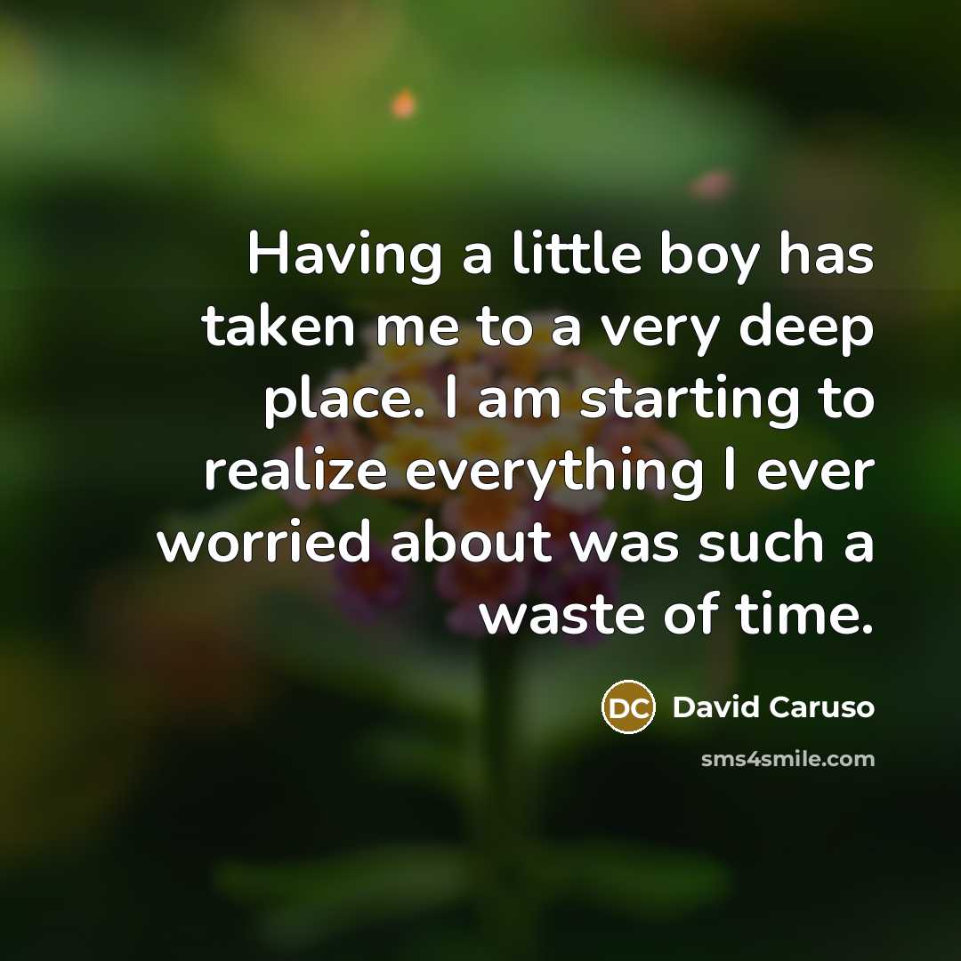 “Having a little boy has taken me to a very…” quote by David Caruso