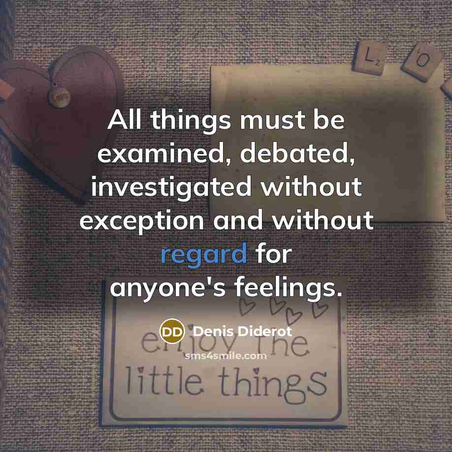 “All things must be examined, debated, investigated without exception and…” quote by Denis Diderot