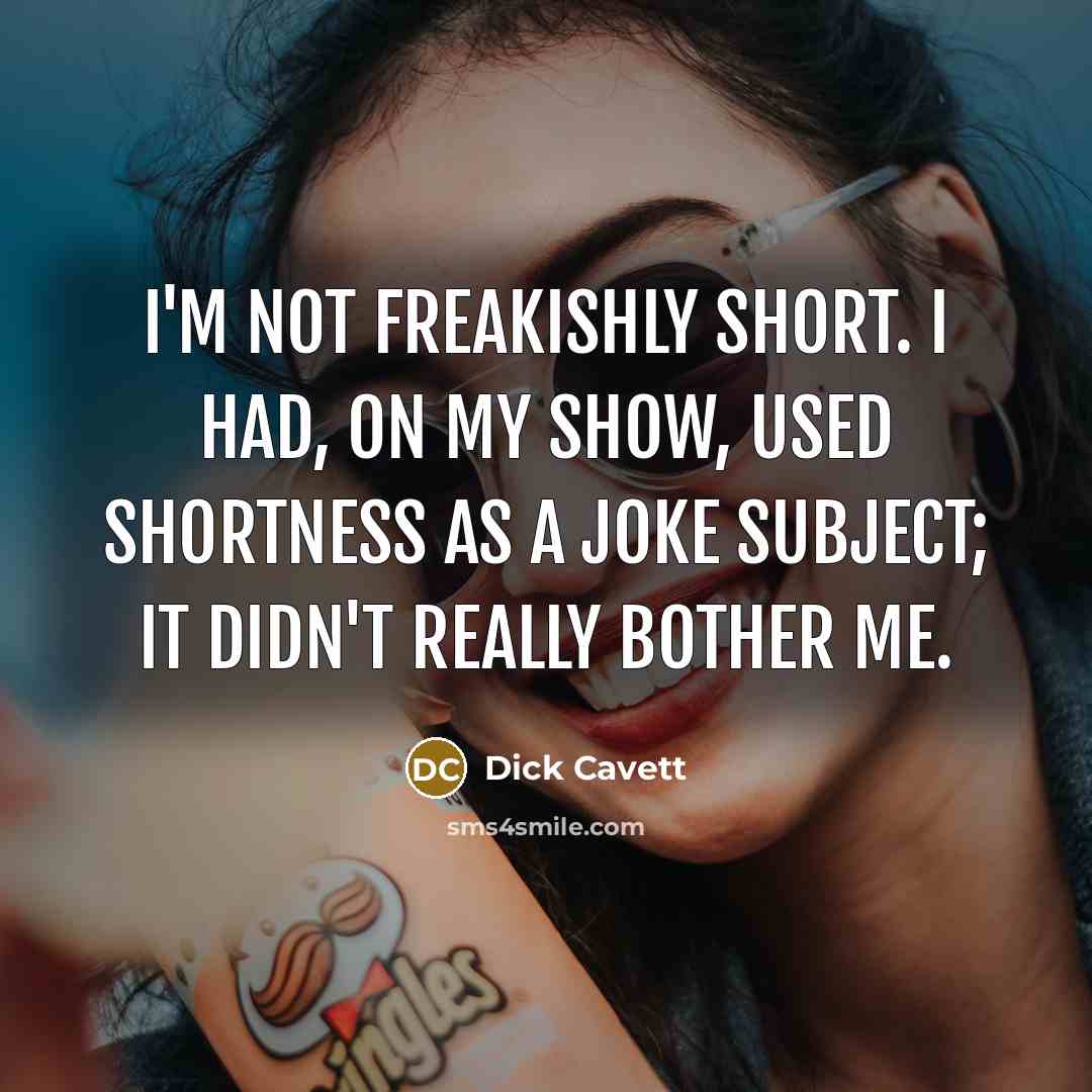 “I'm not freakishly short. I had, on my show, used…” quote by Dick Cavett