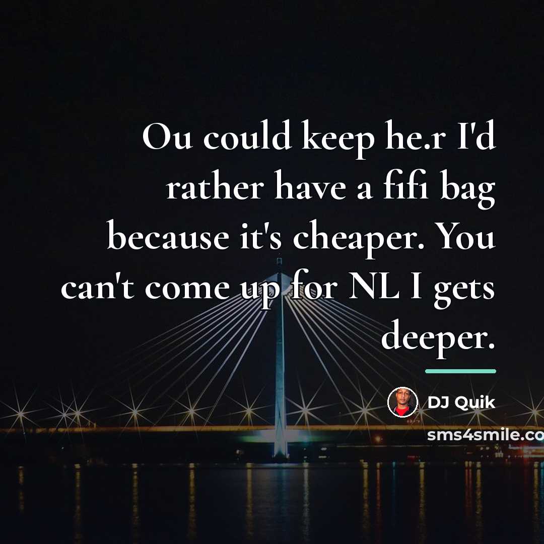 “Ou could keep he.r I'd rather have a fifi bag…” quote by DJ Quik