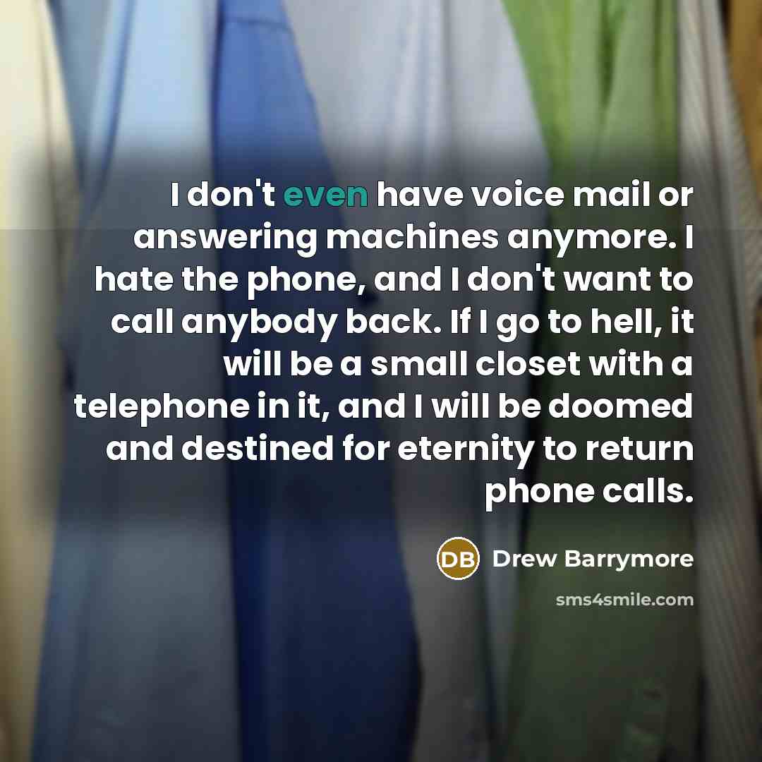 “I don't even have voice mail or answering machines anymore.…” quote by Drew Barrymore