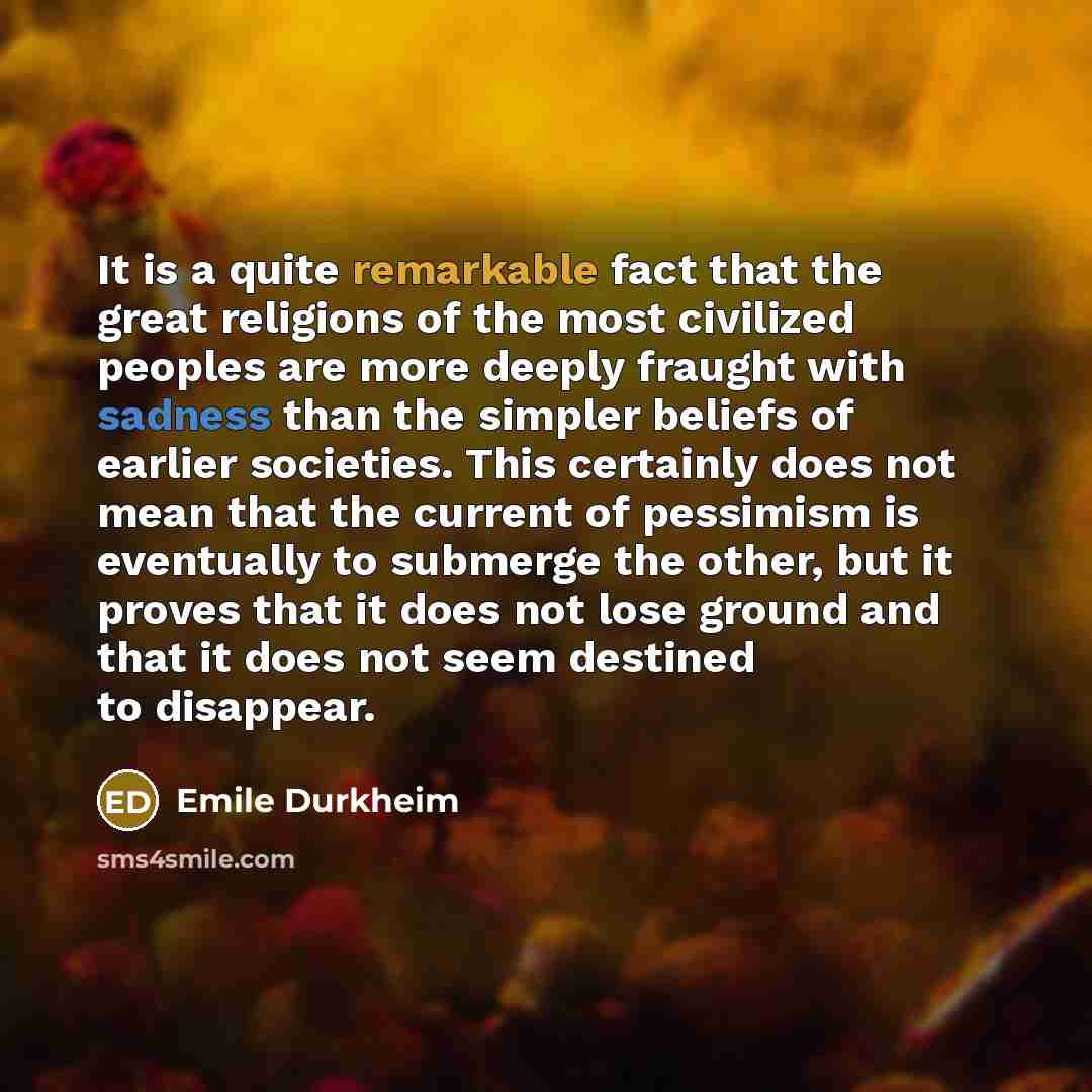 “It is a quite remarkable fact that the great religions…” quote by Emile Durkheim