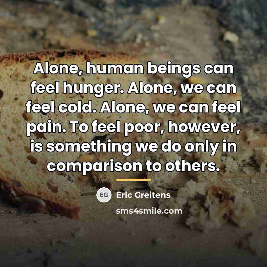 “Alone, human beings can feel hunger. Alone, we can feel…” quote by Eric Greitens