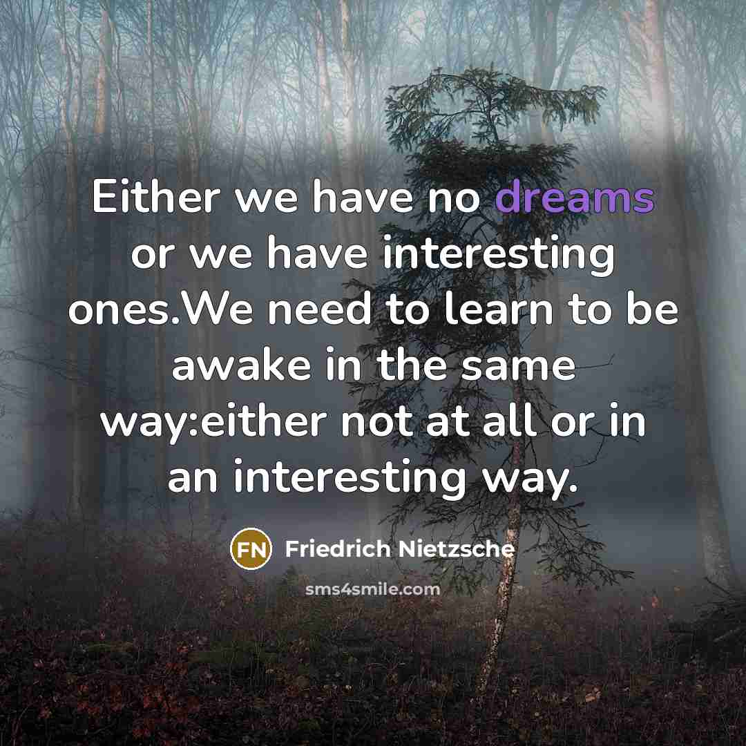 “Either we have no dreams or we have interesting ones.We…” quote by Friedrich Nietzsche