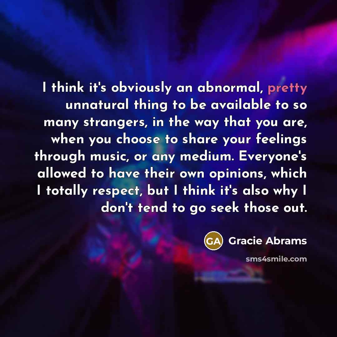 “I think it's obviously an abnormal, pretty unnatural thing to…” quote by Gracie Abrams