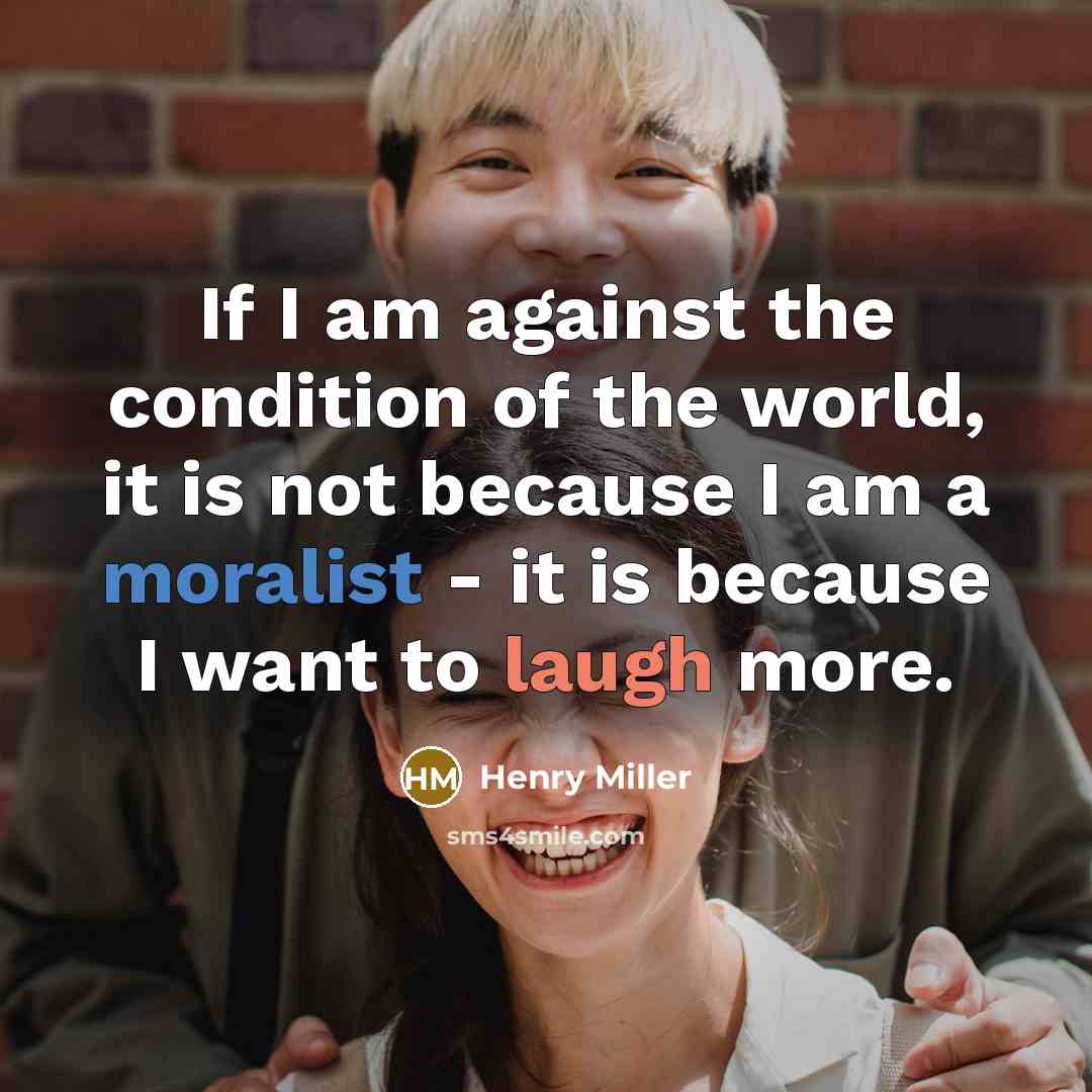 “If I am against the condition of the world, it…” quote by Henry Miller