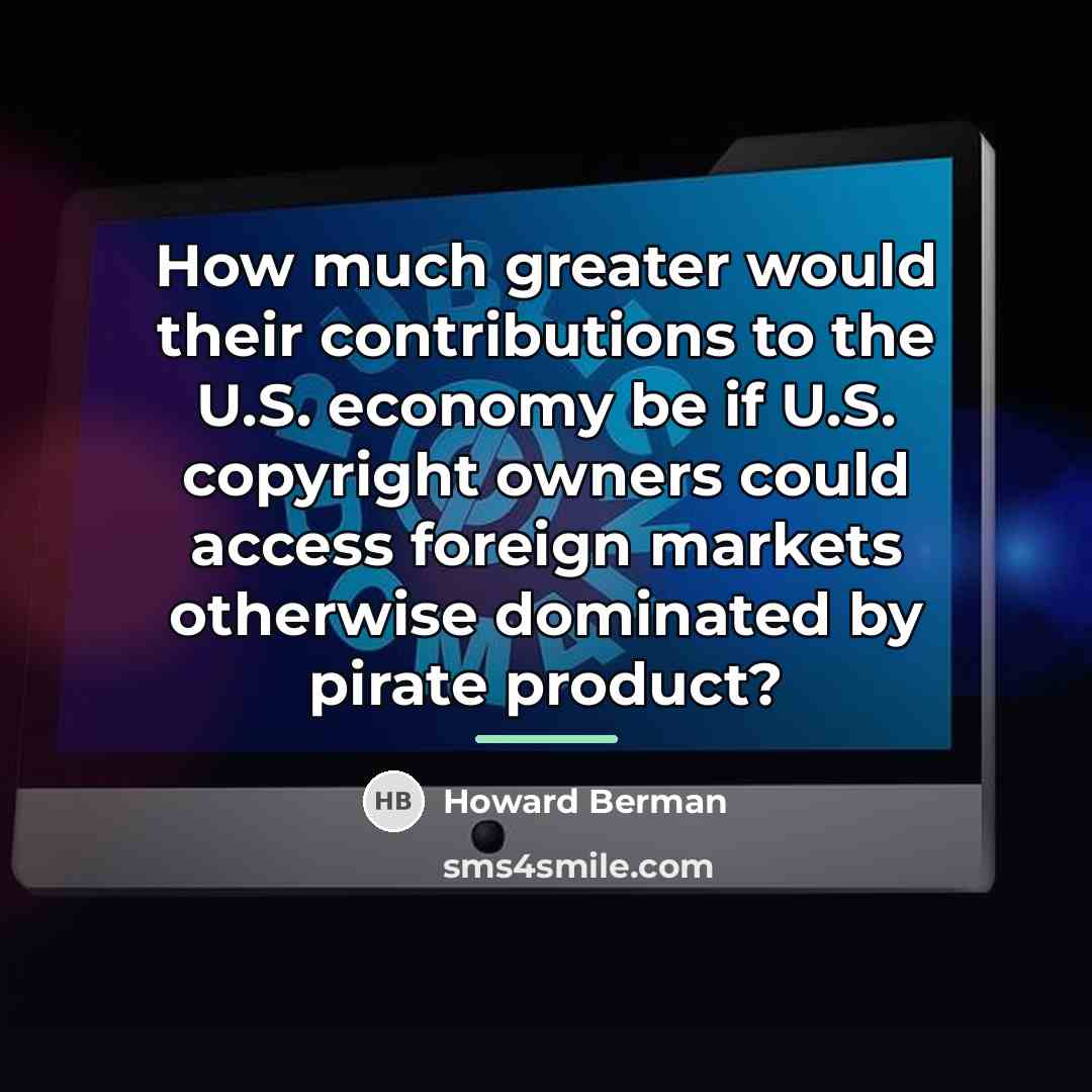 “How much greater would their contributions to the U.S. economy…” quote by Howard Berman
