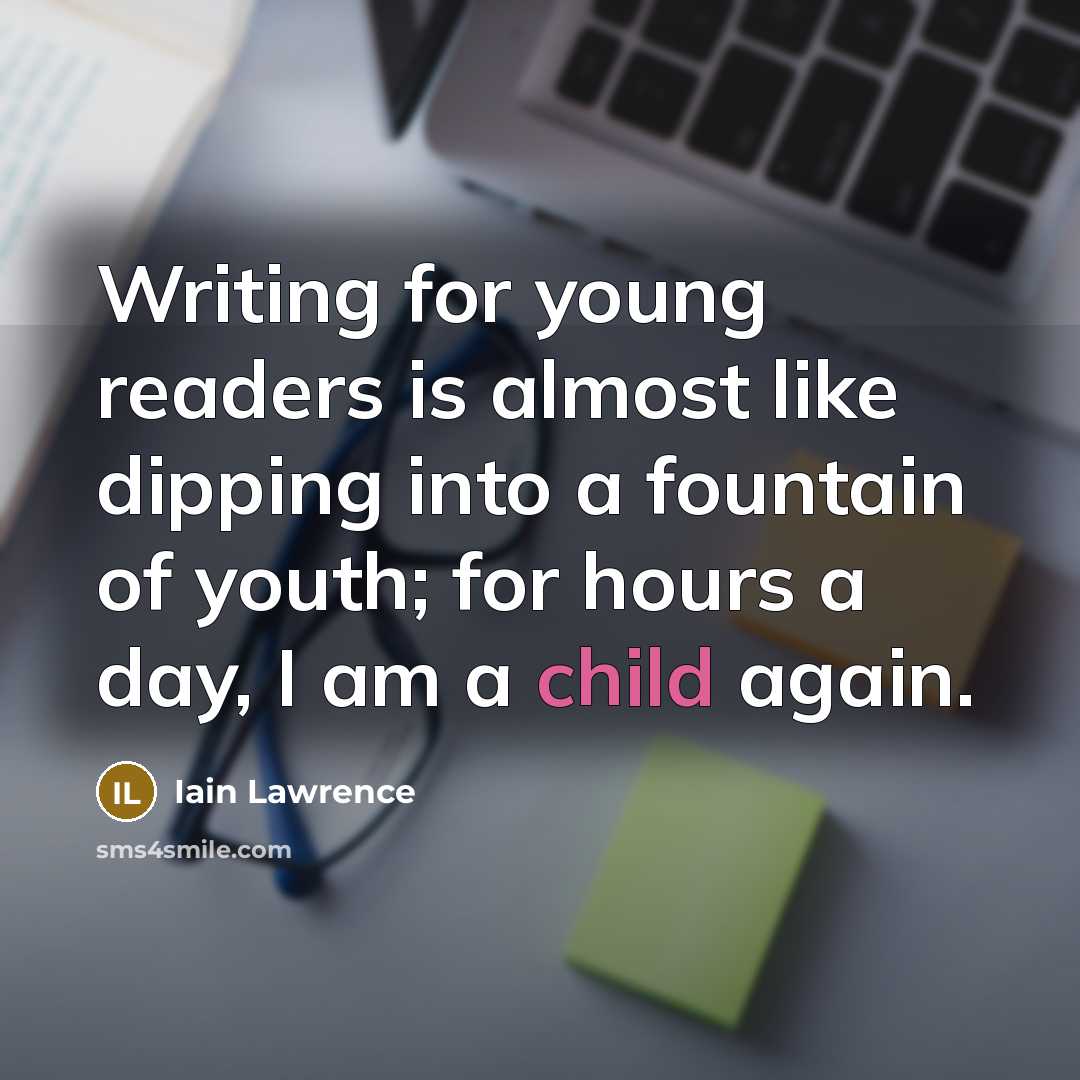 “Writing for young readers is almost like dipping into a…” quote by Iain Lawrence