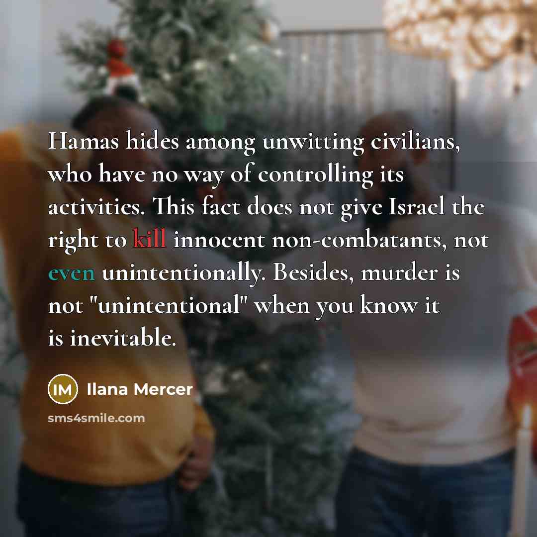 “Hamas hides among unwitting civilians, who have no way of…” quote by Ilana Mercer