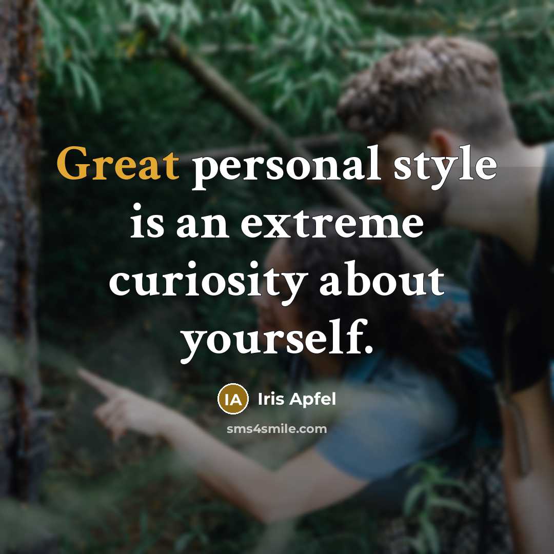 “Great personal style is an extreme curiosity about yourself.…” quote by Iris Apfel