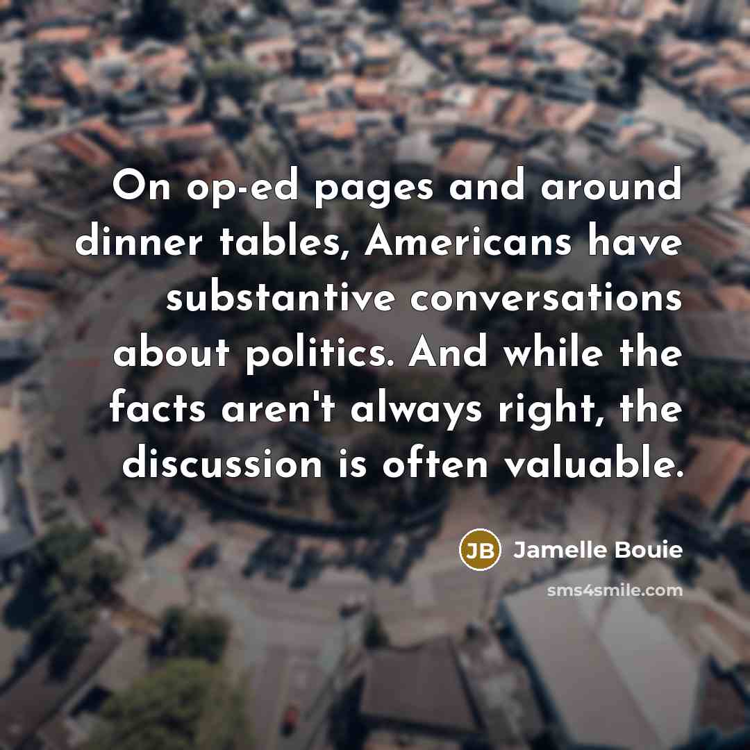 “On op-ed pages and around dinner tables, Americans have substantive…” quote by Jamelle Bouie