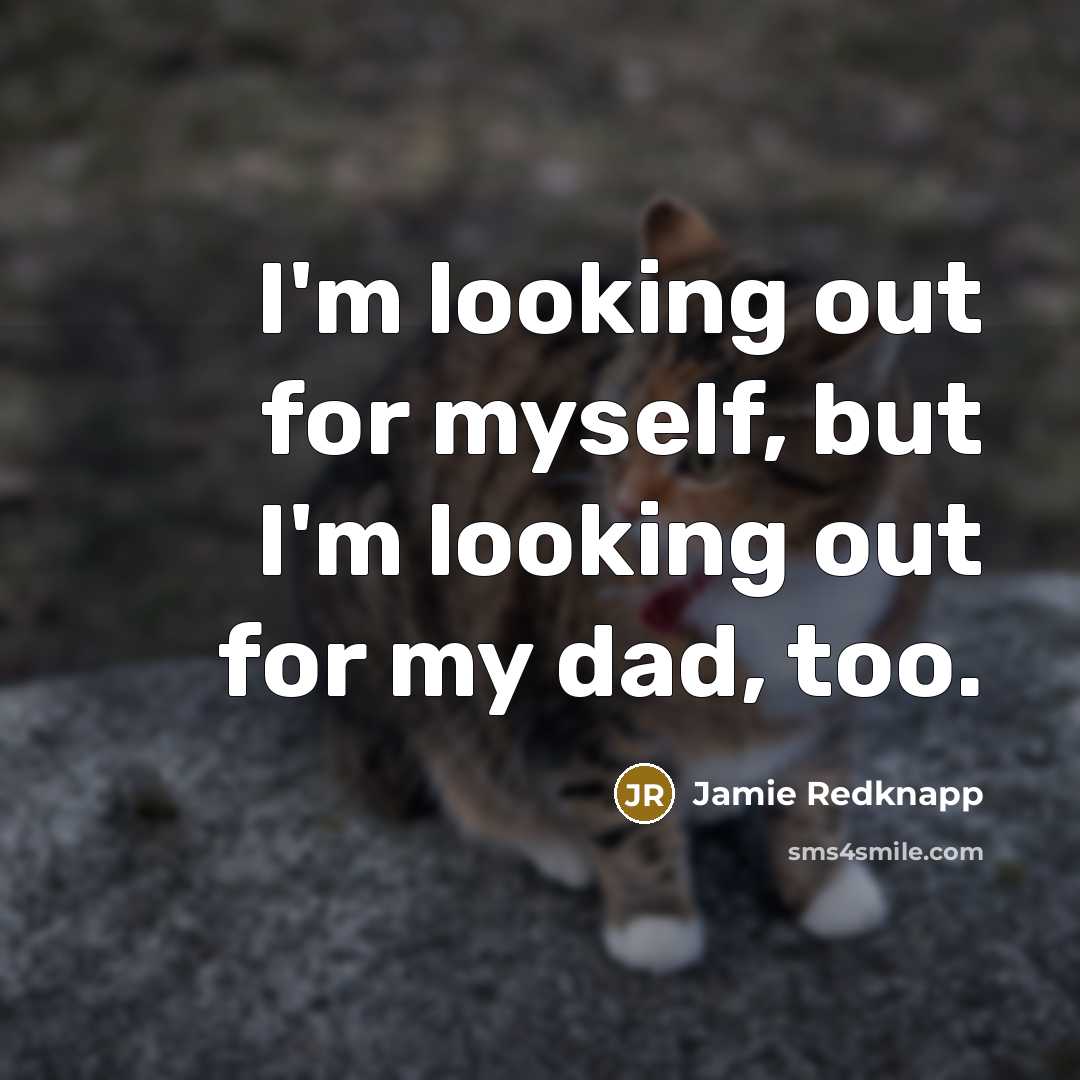 “I'm looking out for myself, but I'm looking out for…” quote by Jamie Redknapp