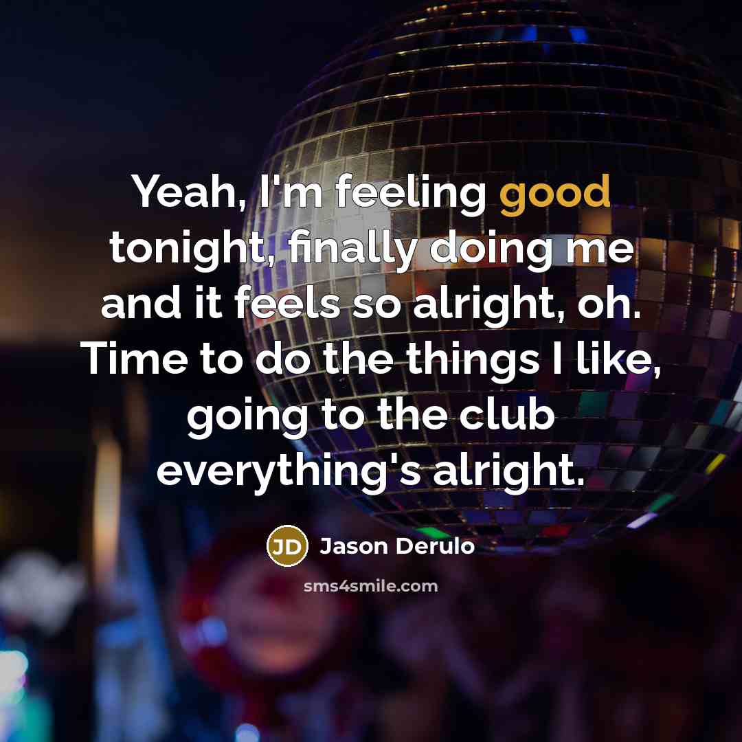 “Yeah, I'm feeling good tonight, finally doing me and it…” quote by Jason Derulo