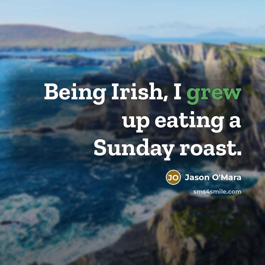 “Being Irish, I grew up eating a Sunday roast.…” quote by Jason O'Mara