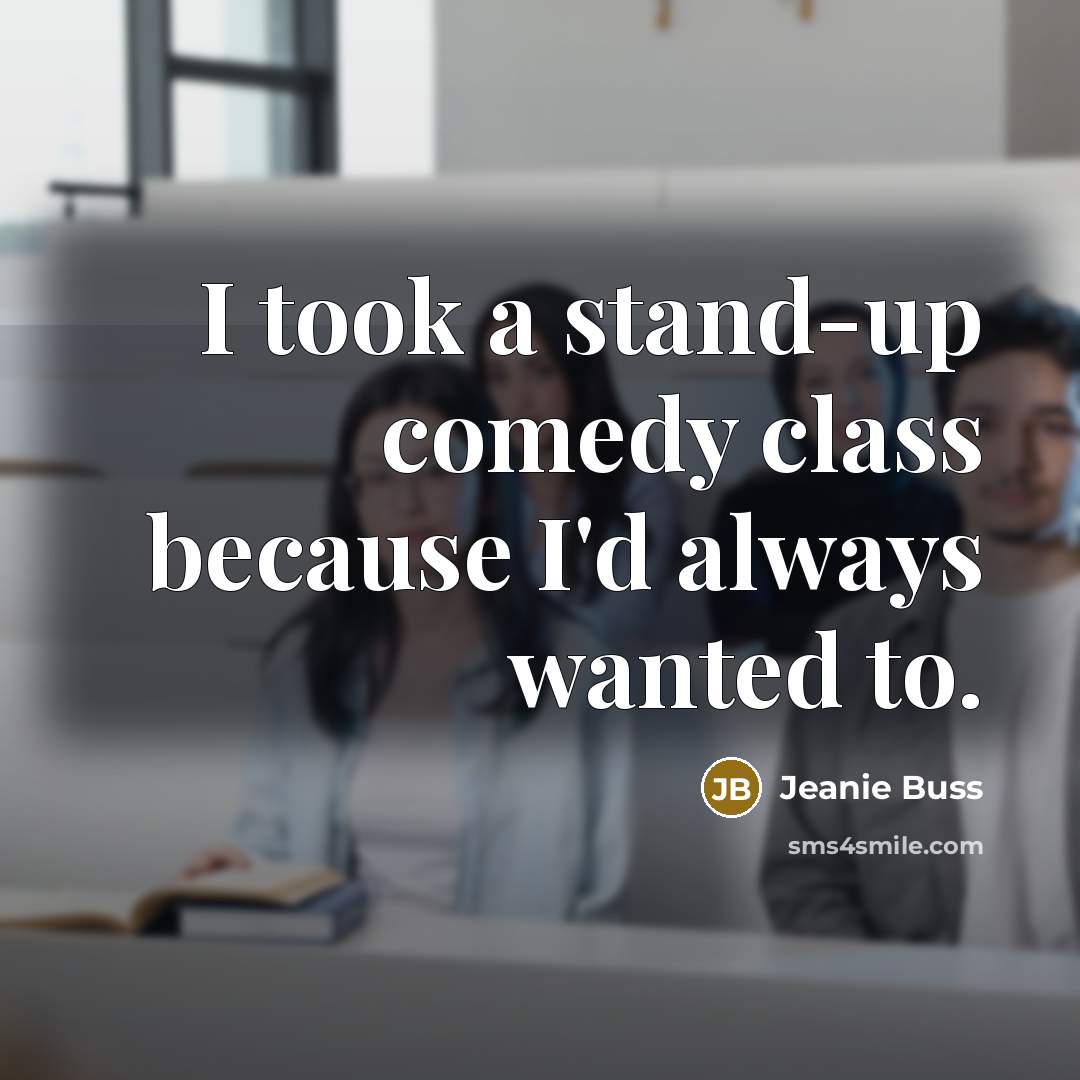 “I took a stand-up comedy class because I'd always wanted…” quote by Jeanie Buss