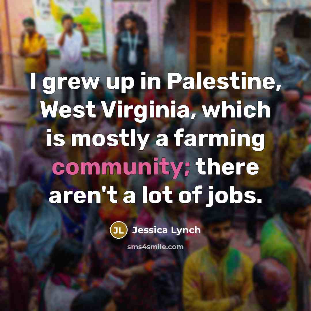 “I grew up in Palestine, West Virginia, which is mostly…” quote by Jessica Lynch