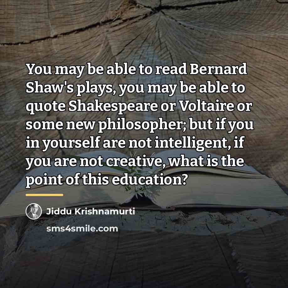 “You may be able to read Bernard Shaw's plays, you…” quote by Jiddu Krishnamurti