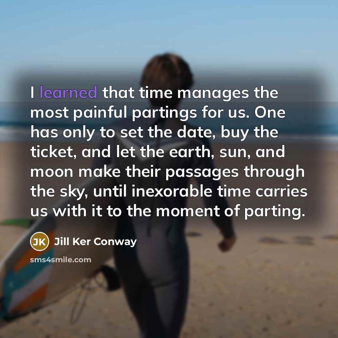 “I learned that time manages the most painful partings for…” quote by Jill Ker Conway