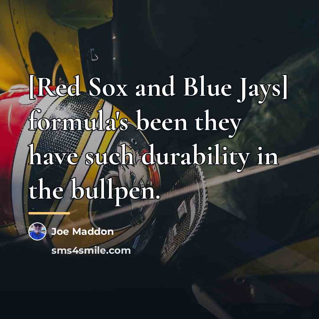 “[Red Sox and Blue Jays] formula's been they have such…” quote by Joe Maddon