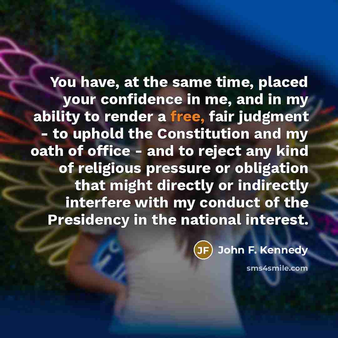 “You have, at the same time, placed your confidence in…” quote by John F. Kennedy