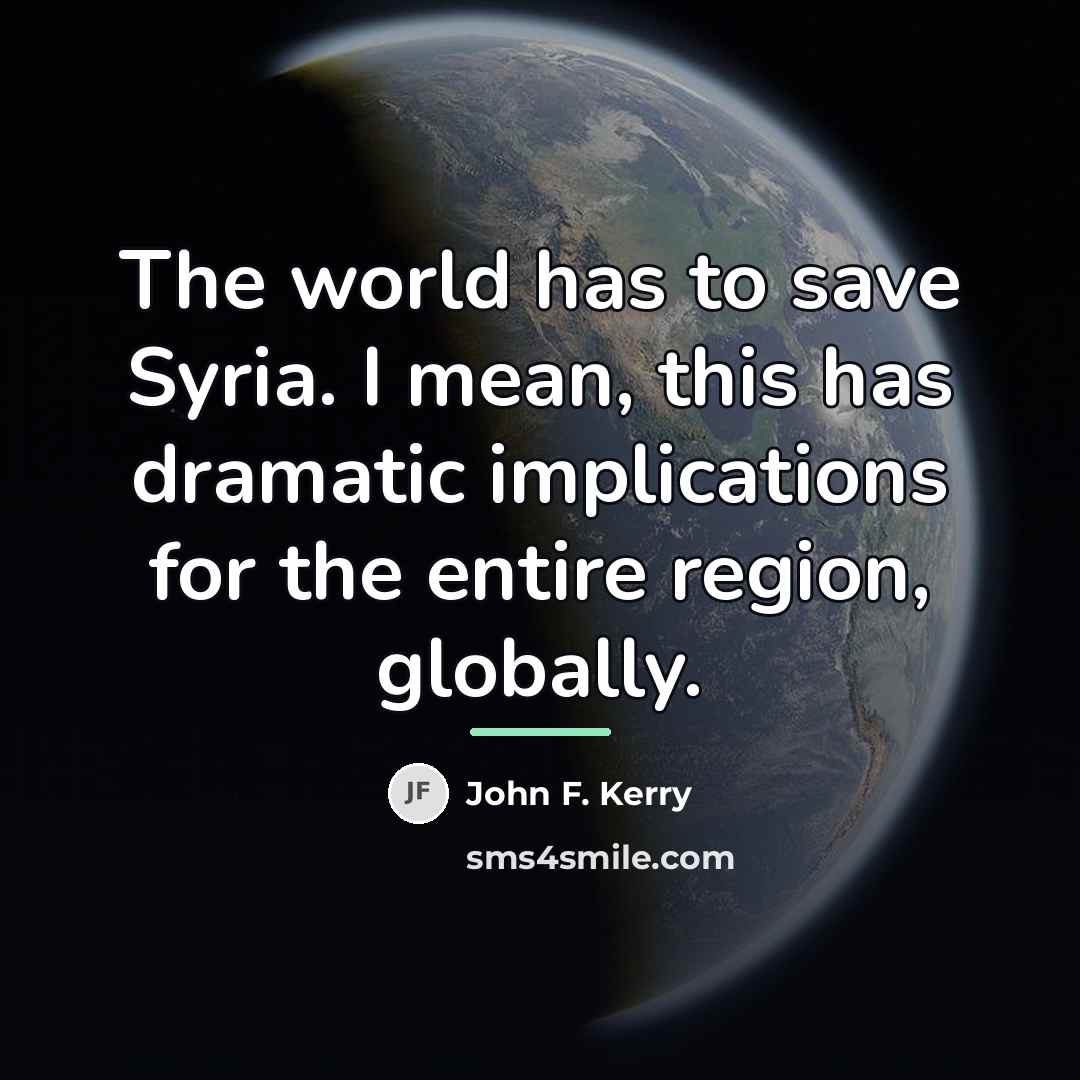 “The world has to save Syria. I mean, this has…” quote by John F. Kerry