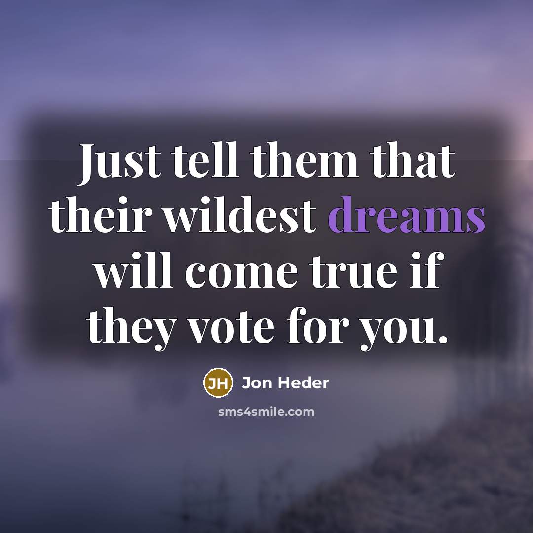 “Just tell them that their wildest dreams will come true…” quote by Jon Heder