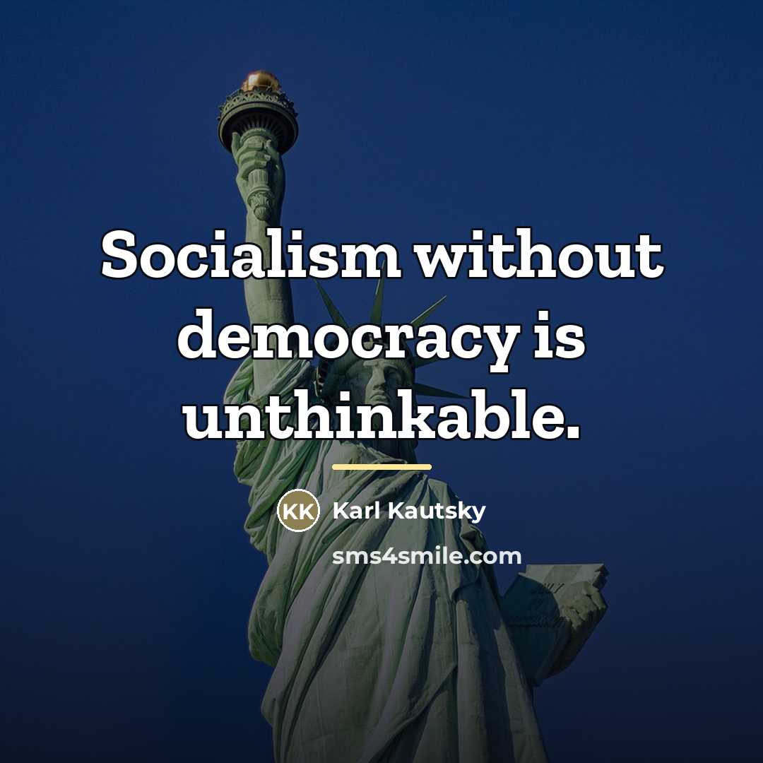 “Socialism without democracy is unthinkable.…” quote by Karl Kautsky