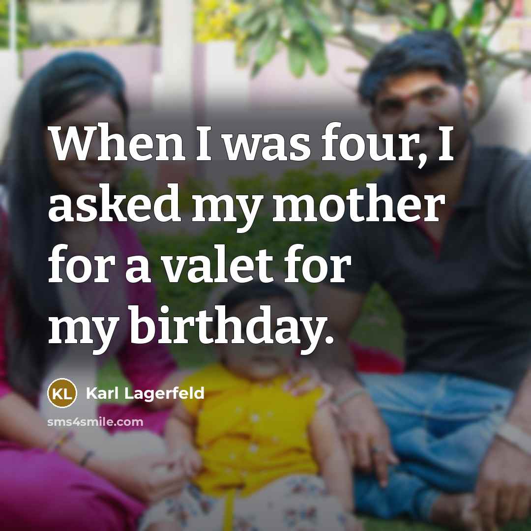 “When I was four, I asked my mother for a…” quote by Karl Lagerfeld