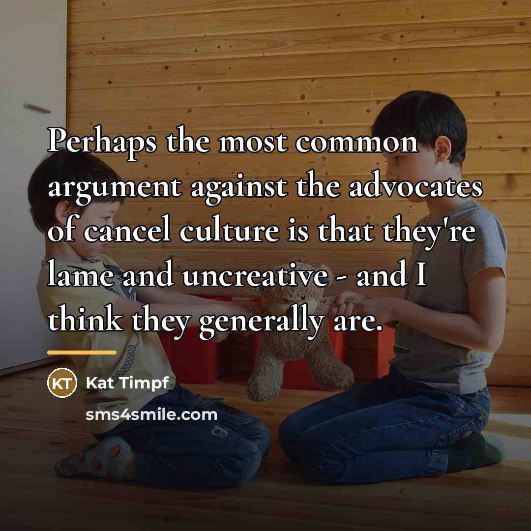 “Perhaps the most common argument against the advocates of cancel…” quote by Kat Timpf
