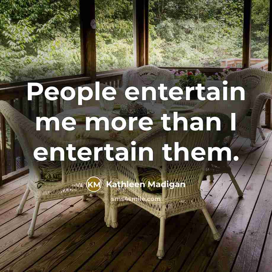 “People entertain me more than I entertain them.…” quote by Kathleen Madigan