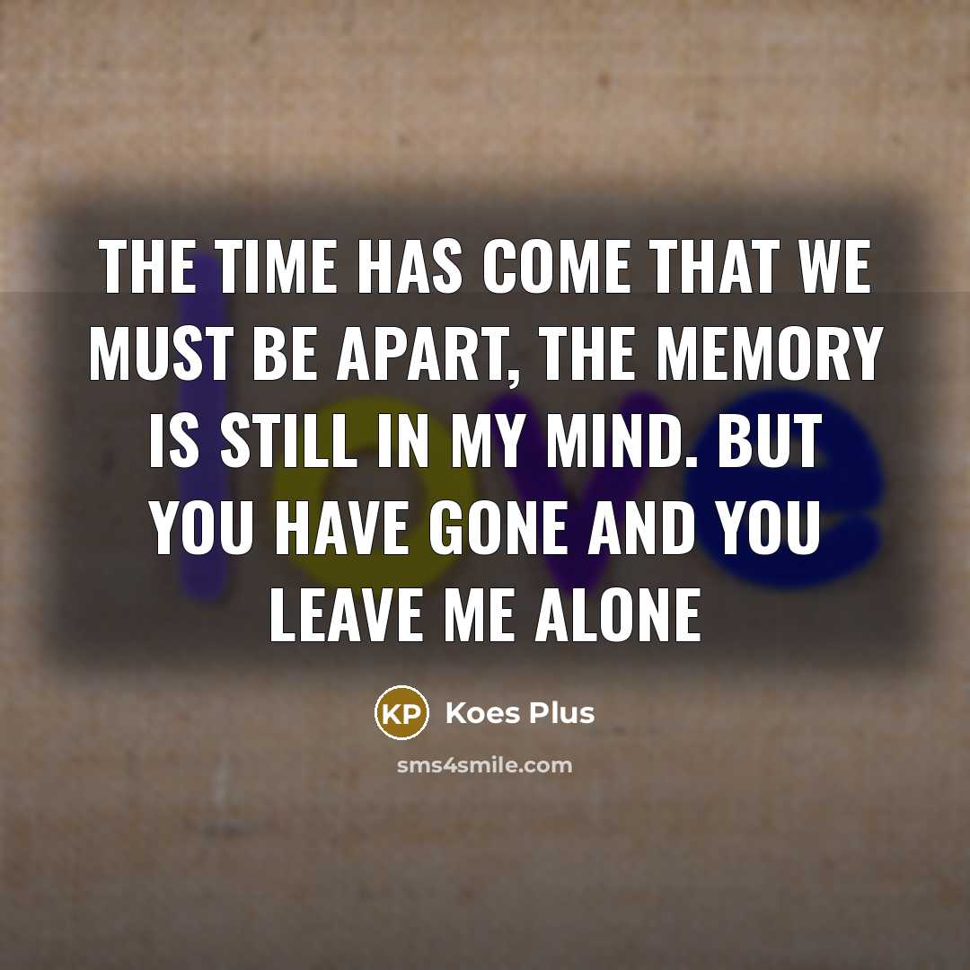 “The time has come that we must be apart, the…” quote by Koes Plus
