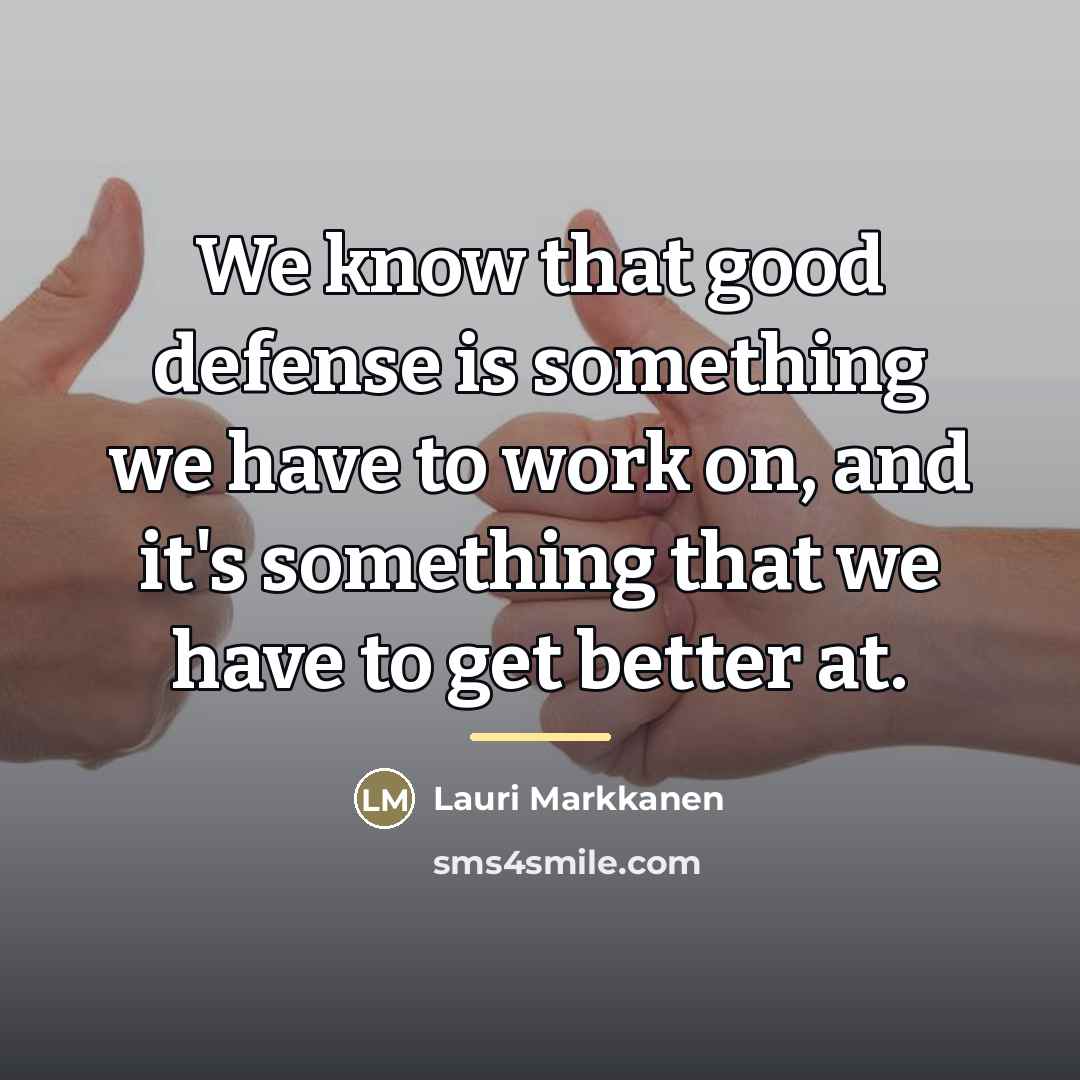 “We know that good defense is something we have to…” quote by Lauri Markkanen