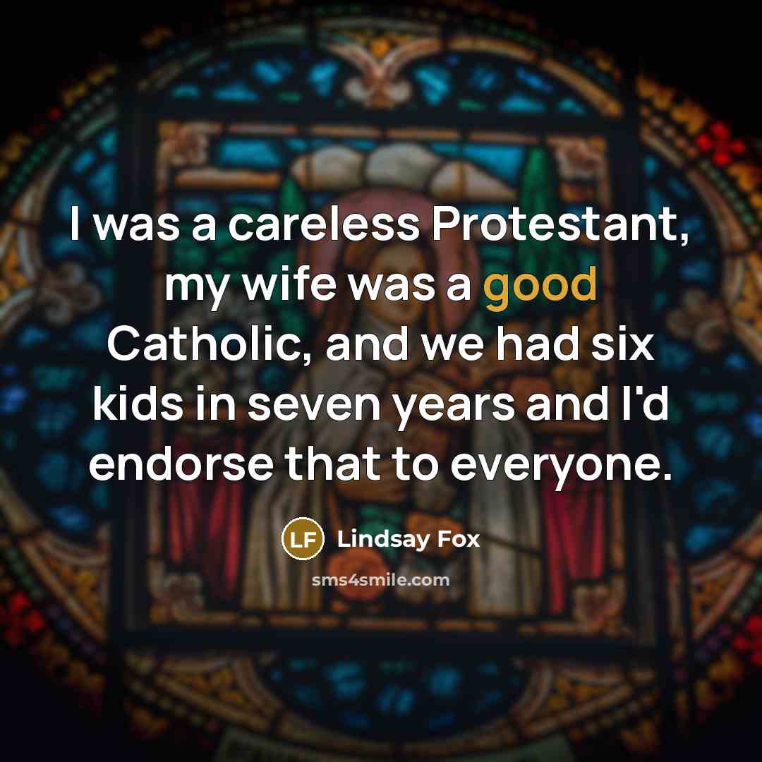 “I was a careless Protestant, my wife was a good…” quote by Lindsay Fox