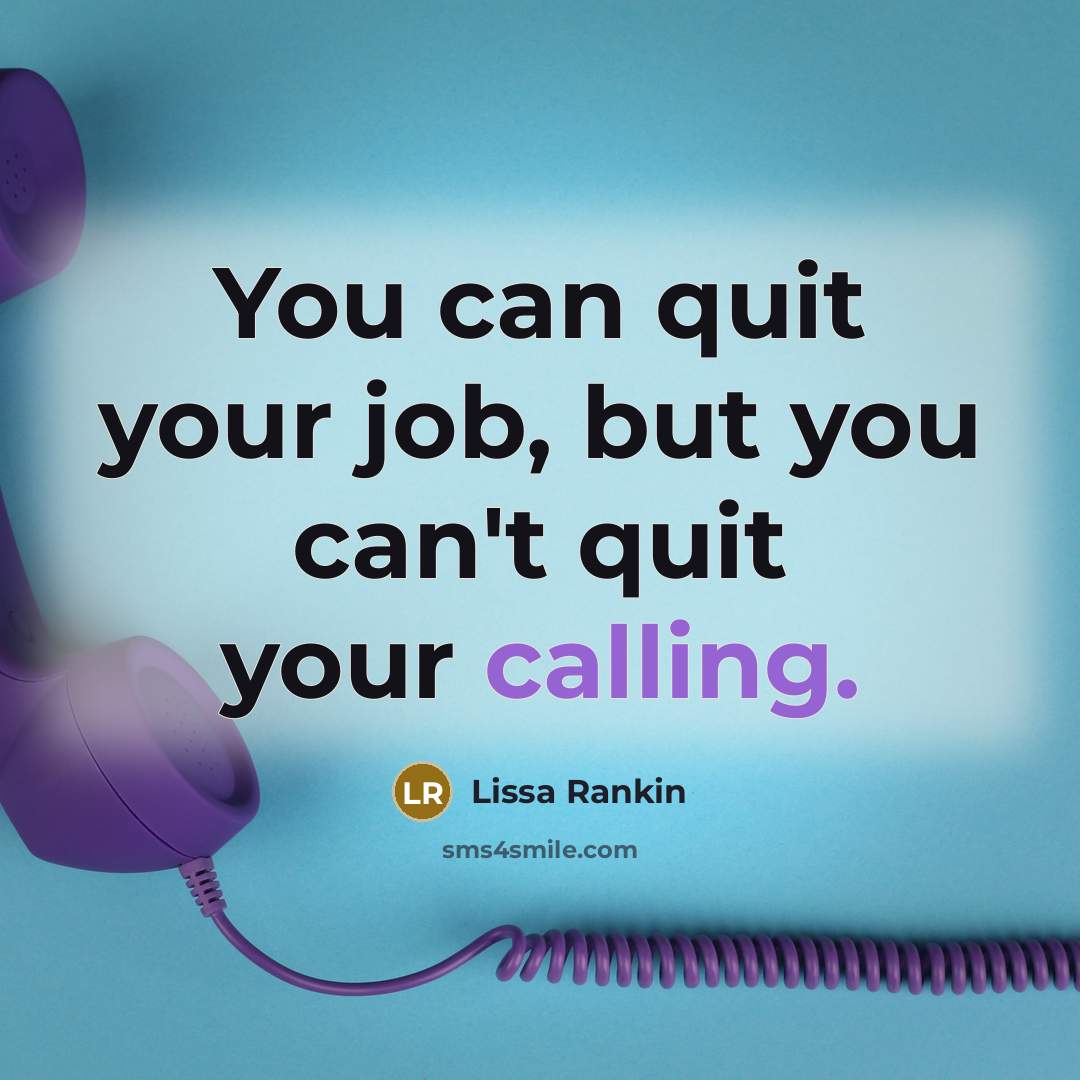 “You can quit your job, but you can't quit your…” quote by Lissa Rankin