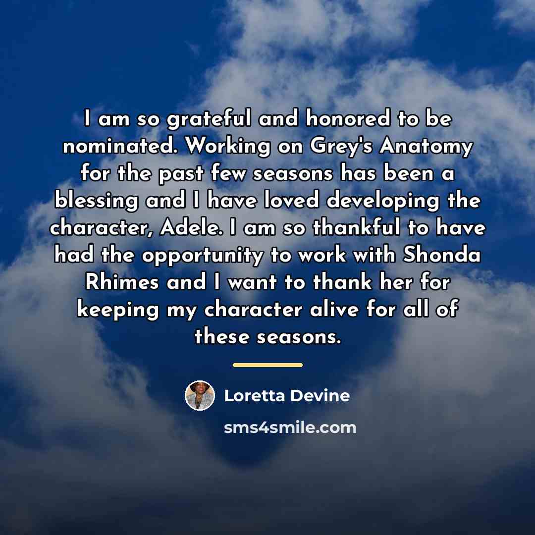 “I am so grateful and honored to be nominated. Working…” quote by Loretta Devine