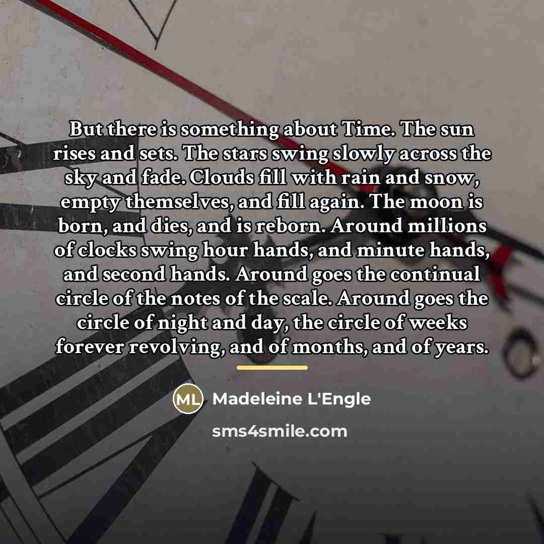 “But there is something about Time. The sun rises and…” quote by Madeleine L'Engle