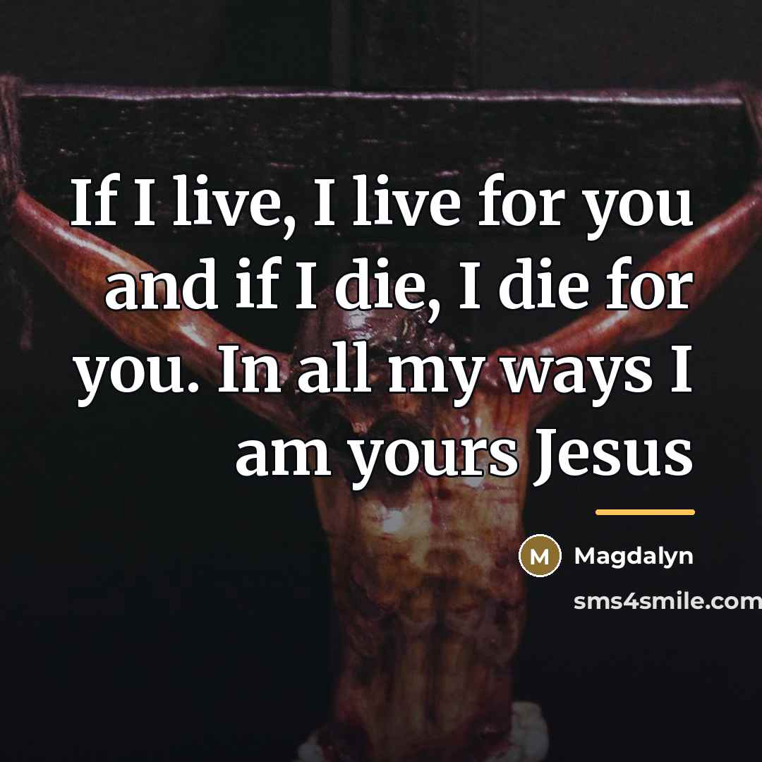“If I live, I live for you and if I…” quote by Magdalyn