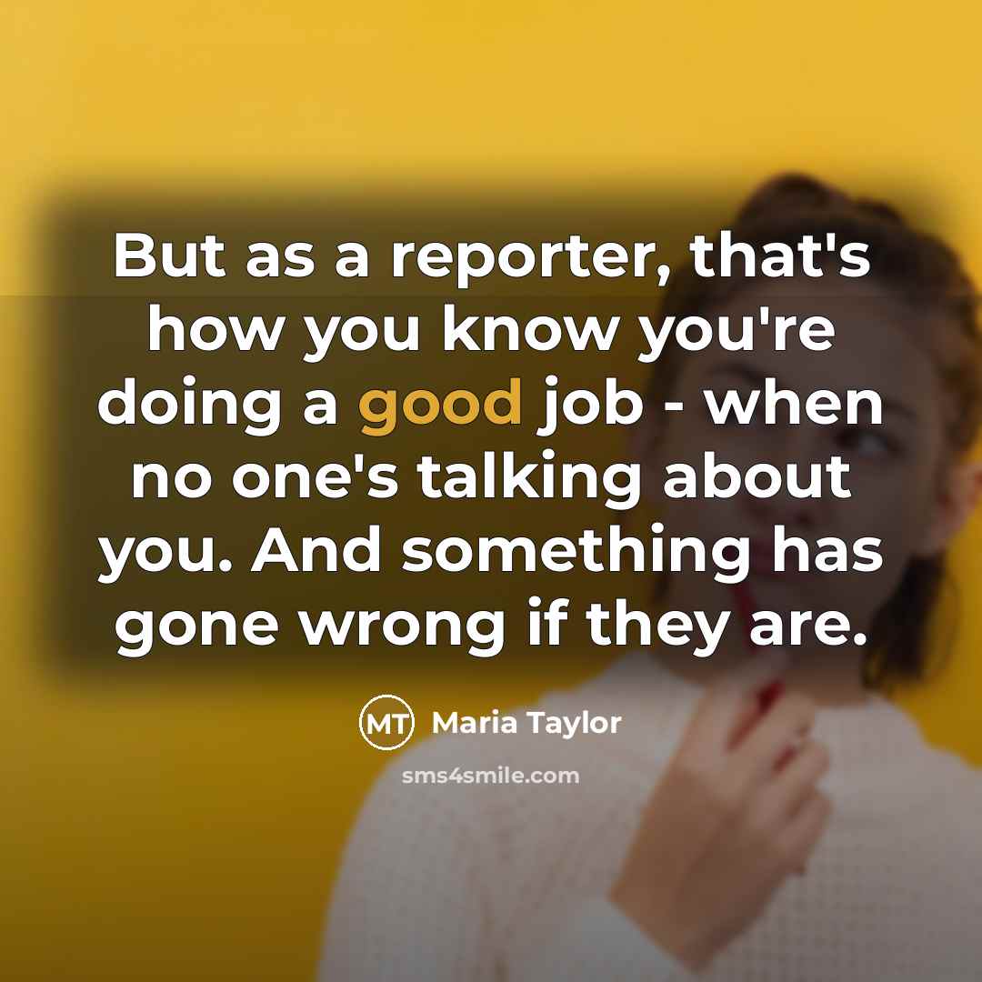“But as a reporter, that's how you know you're doing…” quote by Maria Taylor
