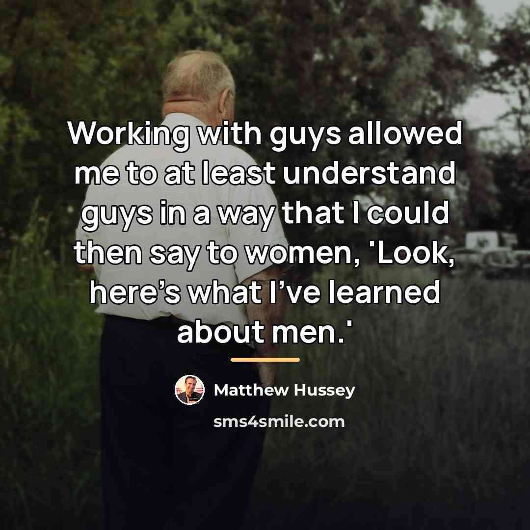 “Working with guys allowed me to at least understand guys…” quote by Matthew Hussey