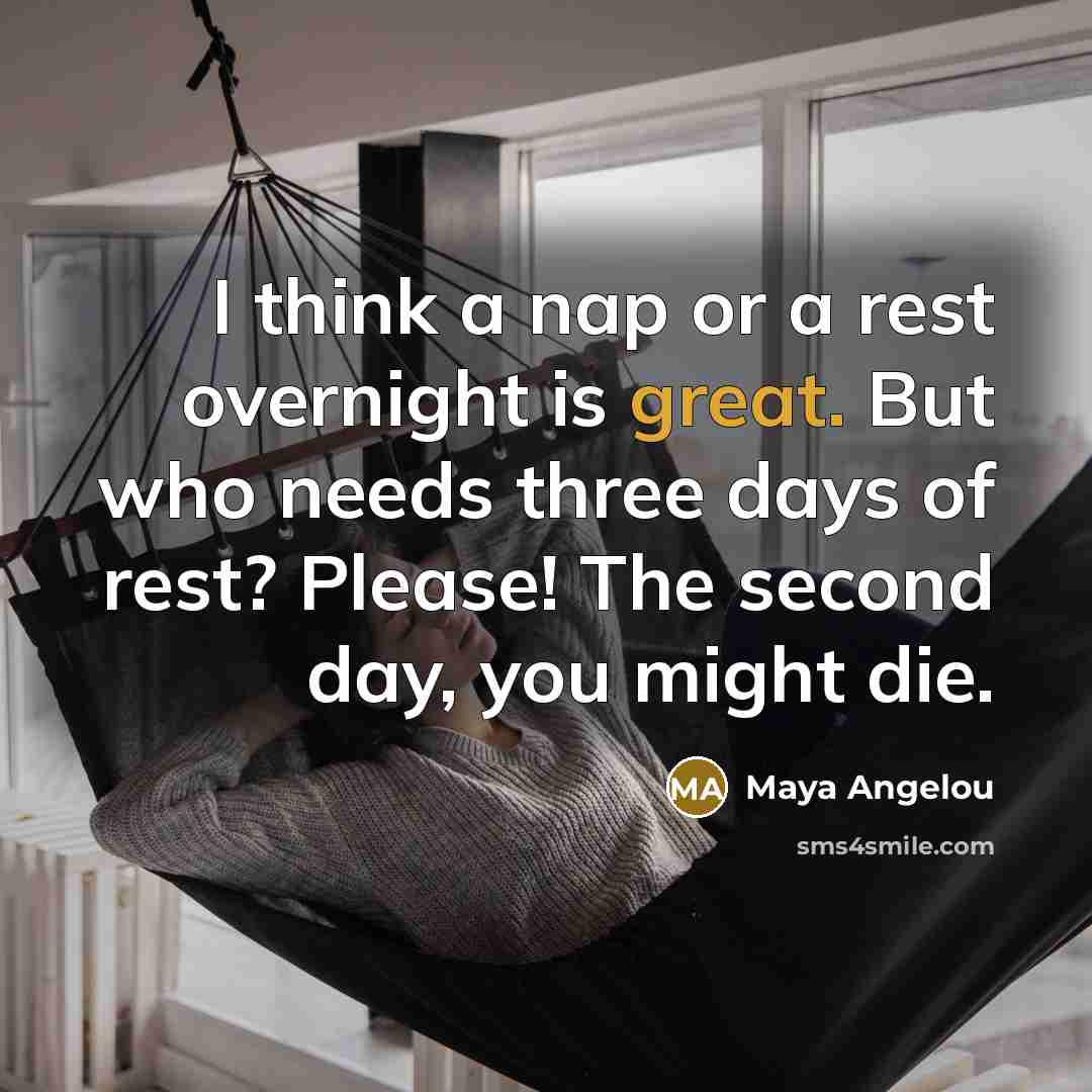 “I think a nap or a rest overnight is great.…” quote by Maya Angelou