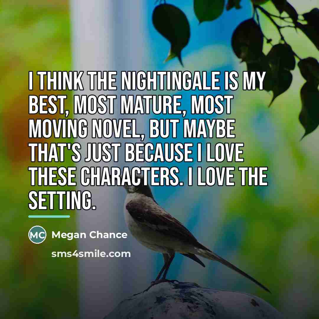 “I think The Nightingale is my best, most mature, most…” quote by Megan Chance