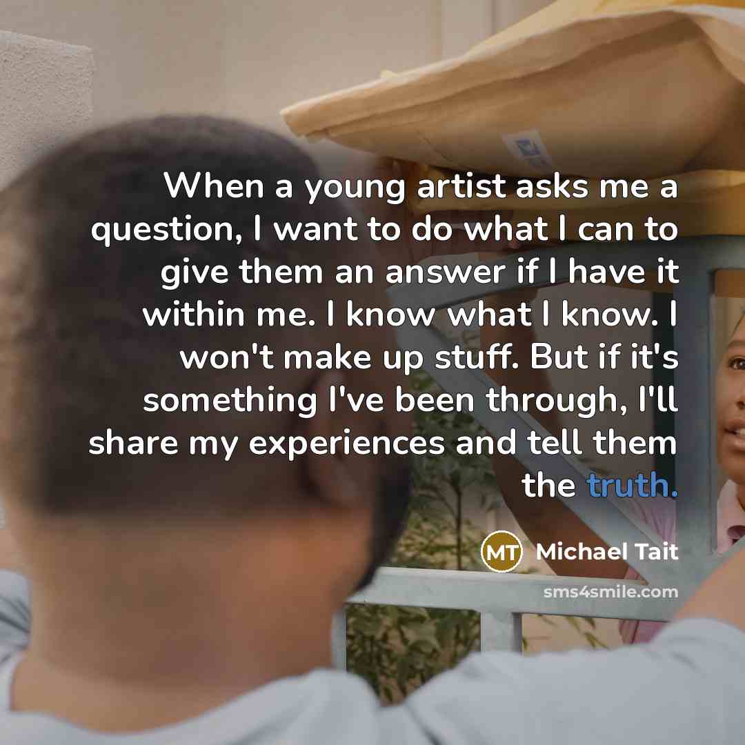 “When a young artist asks me a question, I want…” quote by Michael Tait