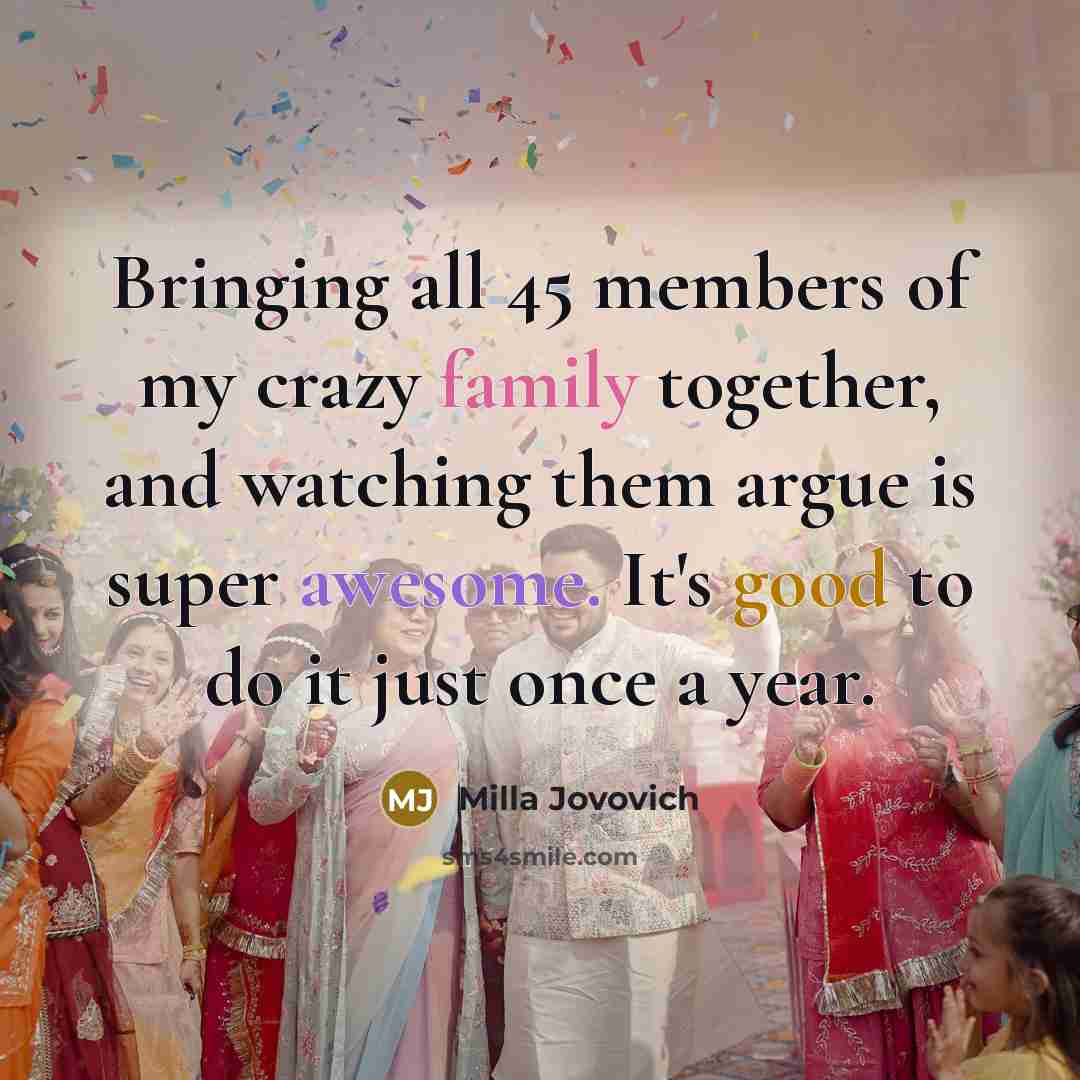 “Bringing all 45 members of my crazy family together, and…” quote by Milla Jovovich