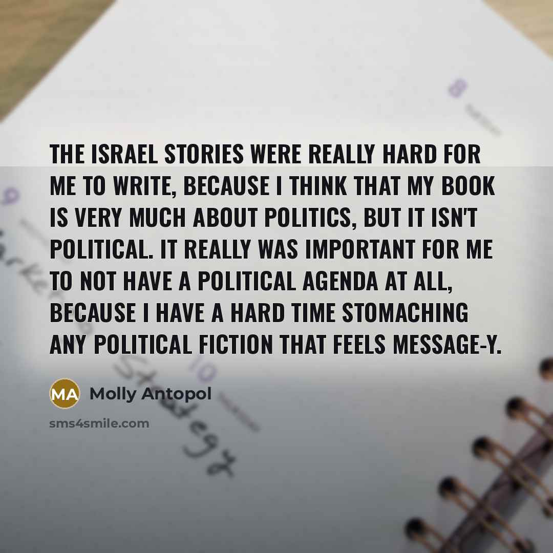 “The Israel stories were really hard for me to write,…” quote by Molly Antopol