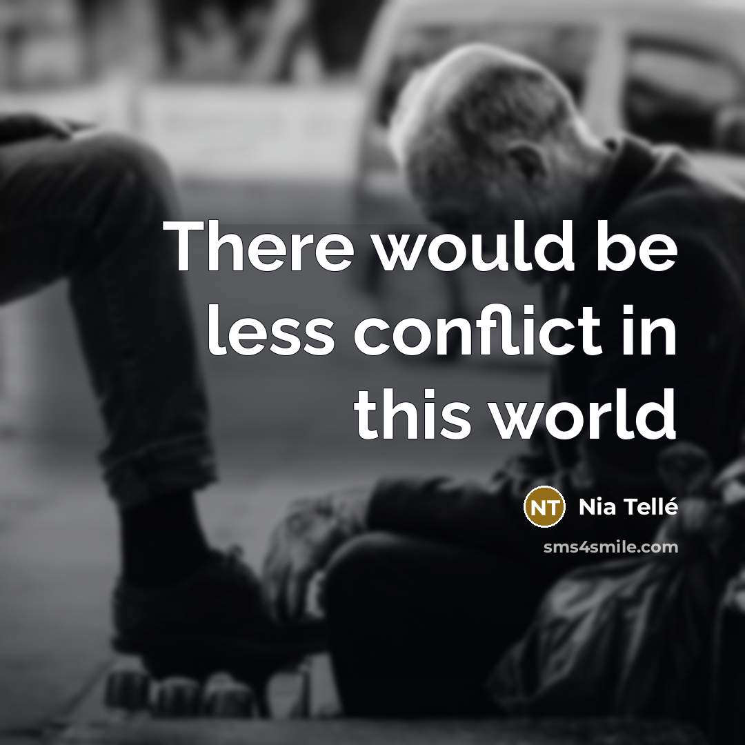 “There would be less conflict in this world” quote by Nia Tellé
