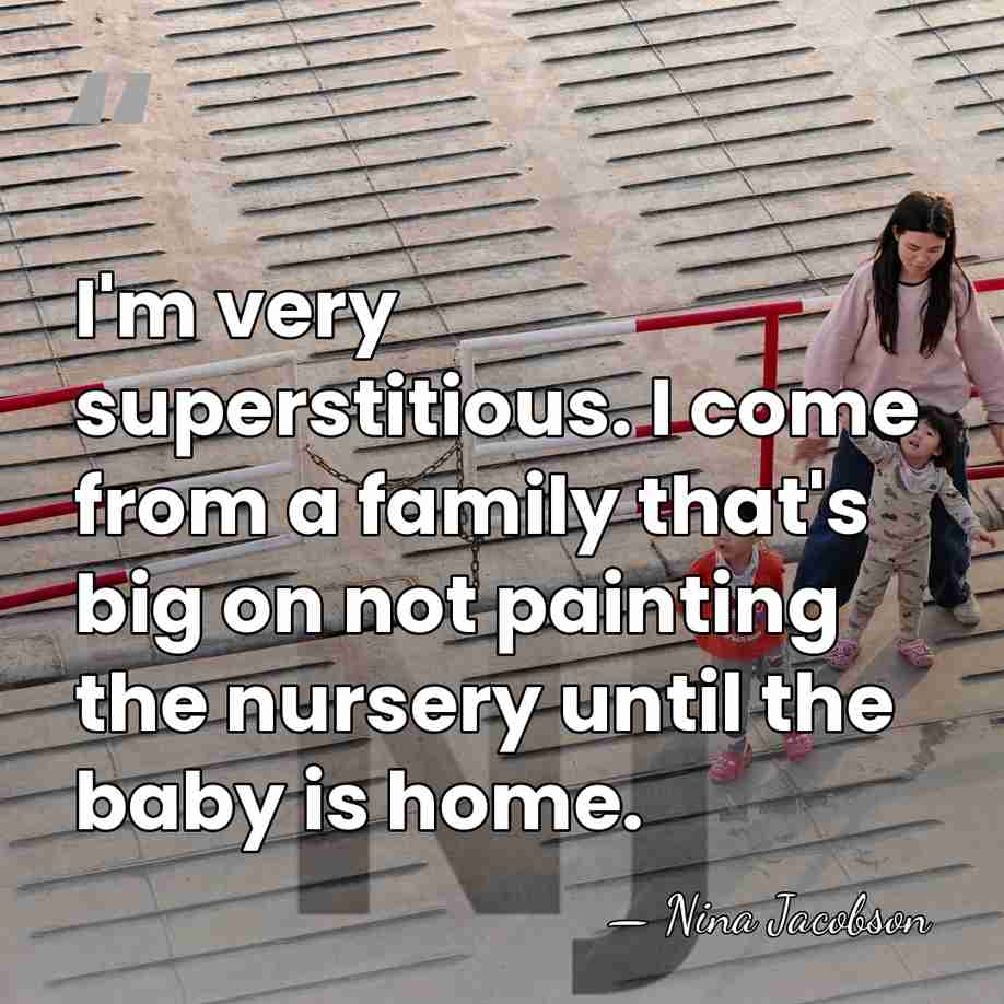 I'm very superstitious. I come from a family that's big on not&hellip; - Nina Jacobson