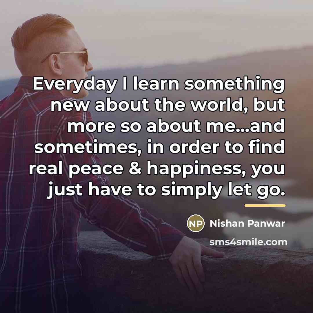 “Everyday I learn something new about the world, but more…” quote by Nishan Panwar