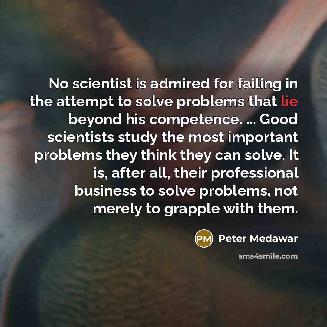 “No scientist is admired for failing in the attempt to…” quote by Peter Medawar