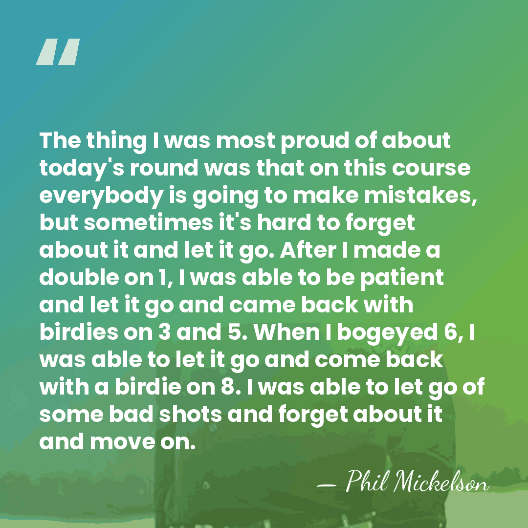 The thing I was most proud of about today's round was that&hellip; - Phil Mickelson