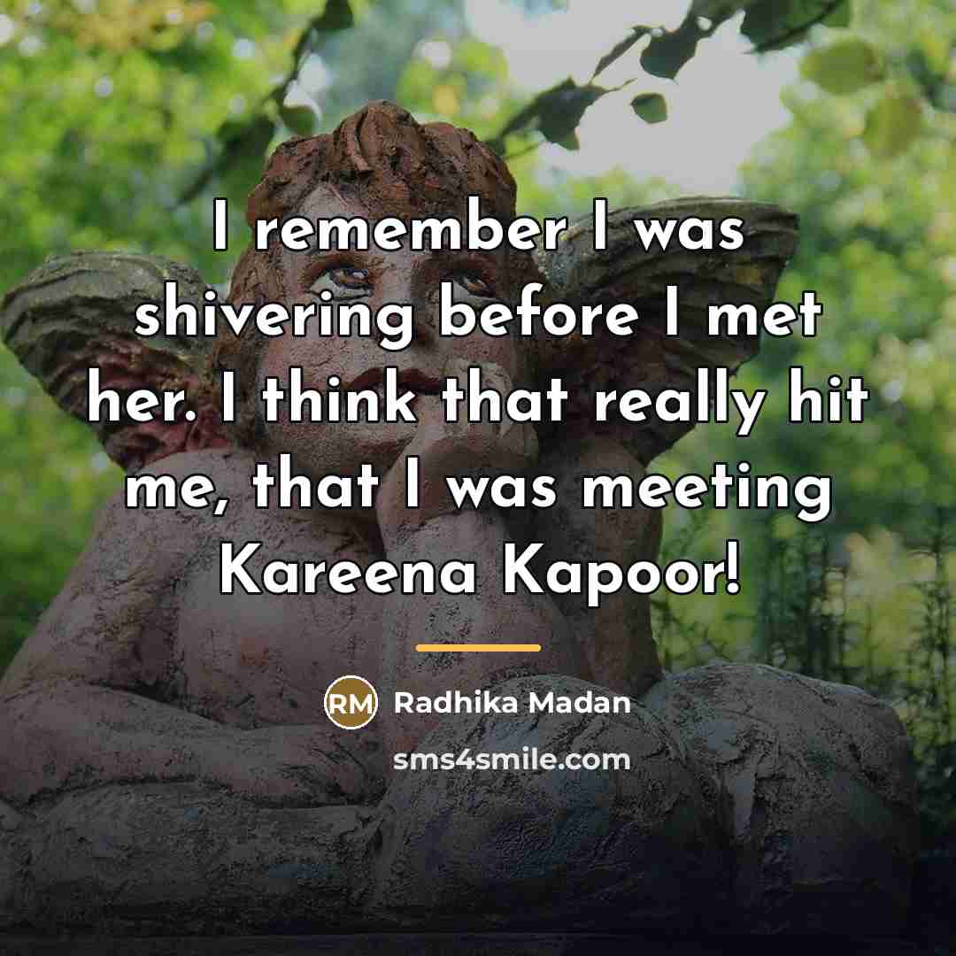“I remember I was shivering before I met her. I…” quote by Radhika Madan